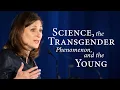 Science the Transgender Phenomenon and the Young Abigail Shrier
