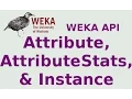 WEKA API Attribute AttributeStats Instance and Instances