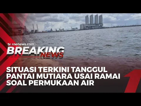 Situasi Terkini Tanggul Pantai Mutiara Usai Ramai Soal Permukaan Air