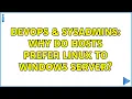 DevOps SysAdmins Why do hosts prefer Linux to Windows Server 6 Solutions
