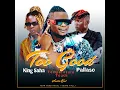Download Lagu Too Good. King Saha / Pallaso / Temperature Touch