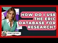 How Do I Use The ERIC Database For Research - Ultimate Study Hacks