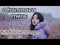 Download Lagu Remixdil - O humnava mere | Official video music | Hindi love songs 