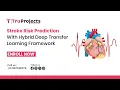Stroke Risk Prediction With Hybrid Deep Transfer Learning Framework latest best mtech projects