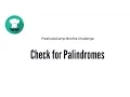Bonfire Check for Palindromes FreeCodeCamp JavaScript Challenge