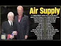Lagu The Best of Air Supply – Soaring Melodies, Timeless Love Songs!