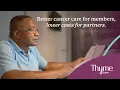 Thyme Care Better cancer care for members Lower costs for partners