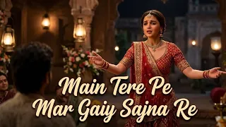 main tere pe mar gaiy sajna re slowed reverd tiktok viral song 