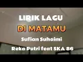 Download Lagu DI MATAMU (LIRIK LAGU) (SUFIAN SUHAIMI) cover SKA 86  feat REKA PUTRI