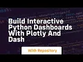 Build interactive python dashboards with plotly and dash