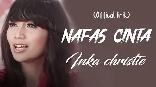 nafas cinta inka christie u0026 amy search lirik lagu 