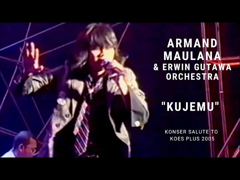 Download MP3 Armand Maulana - Kujemu (Konser Erwin Gutawa Salute to Koes Plus 2005)