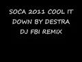 SOCA 2011 COOL IT DOWN BY DESTRA FBI REMIX.MP3