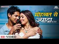 Lagu मोहब्बत से ज्यादा - Udit Narayan | Mohabbat Se Zyada (HD) | Dino Morea, Mahima Chaudhry | Love Song