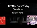 Download Lagu JKT48 - Only Today ( Piano Cover )