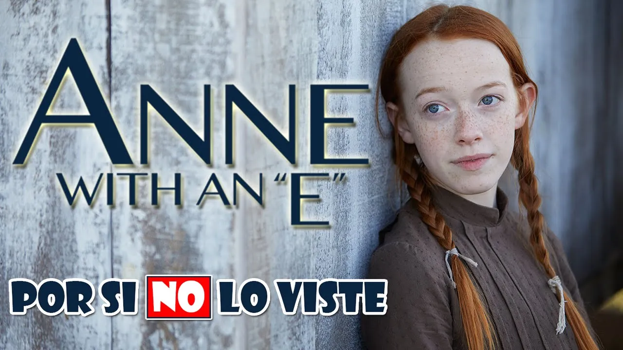 Por si no lo viste: Anne With An E