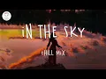In the sky 🌻 Chill mix music playlist
