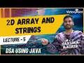 Lecture 5 2D Array and Strings DSA using JAVA course