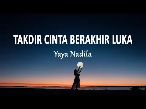 Download MP3 Yaya Nadila - Takdir Cinta Berakhir Luka (Lirik Lagu)