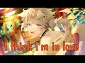 [Nigtcore] - I Think I'm in Love (Male Version) | I think I'm in Love Again