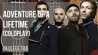 Download Ukulele Tab: How to play Adventure of a Lifetime by Coldplay MP3