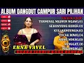 Download Lagu album campur sari dangdut orgen tunggal || cover erna vavel @vavelchanel