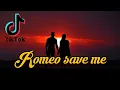Download Lagu Romeo save me tiktok VIRAL!!!