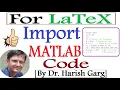 How to Import MATLAB Code file in LATEX