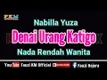 Download Lagu Nabilla Yuza - DENAI URANG KATIGO ( KARAOKE ) NADA RENDAH  WANITA