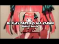 Download Lagu DJ PLAY DATE X O AJA YAKAN (Slowed + Reverb) 🎧