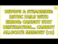 DevOps SysAdmins rsync fails with error Cannot stat destination cannot allocate memory 12