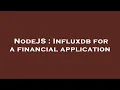 NodeJS Influxdb for a financial application