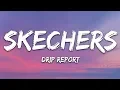 Download Lagu DripReport - Skechers (Lyrics)