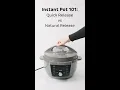 Instant Pot 101 Quick Release vs Natural Release