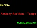 Download Lagu Anthony Red Rose - Tempo #RAGGA BY MAGIC DRX 974