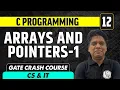 C Programming 12 Arrays and Pointers - 1 CS IT GATE Crash Course