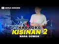 Download Lagu KISINAN 2 KARAOKE NADA COWOK / PRIA VERSI DANGDUT KOPLO JARANAN