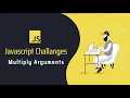 Javascript Challenges - Multiply Arguments