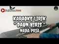 Lagu Karaoke Daun Hiris ( Nada Pria )