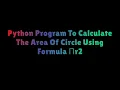 python program to calculate the area of circle using formula