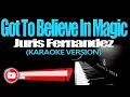 GOT TO BELIEVE IN MAGIC - Juris Fernandez (KARAOKE VERSION)