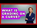 What Is Grading On A Curve - Aspiring Teacher Guide
