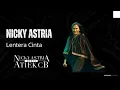 Download Lagu Lentera Cinta - Nicky Astria (Konser Nicky Astria Meets Atiek CB Surabaya)