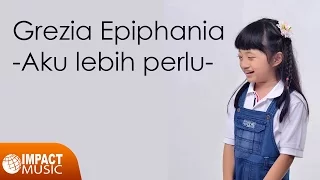 Download Grezia Epiphania - Aku Lebih Perlu - Lagu Rohani MP3