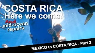 COSTA RICA here we come! And mid-ocean repairs | Sailing with Six | S2 E17