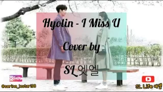 Download HYOLIN - I MISS U COVER BY SL 엣엘 MP3