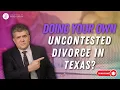 How To Do Your Own Uncontested Divorce in Texas