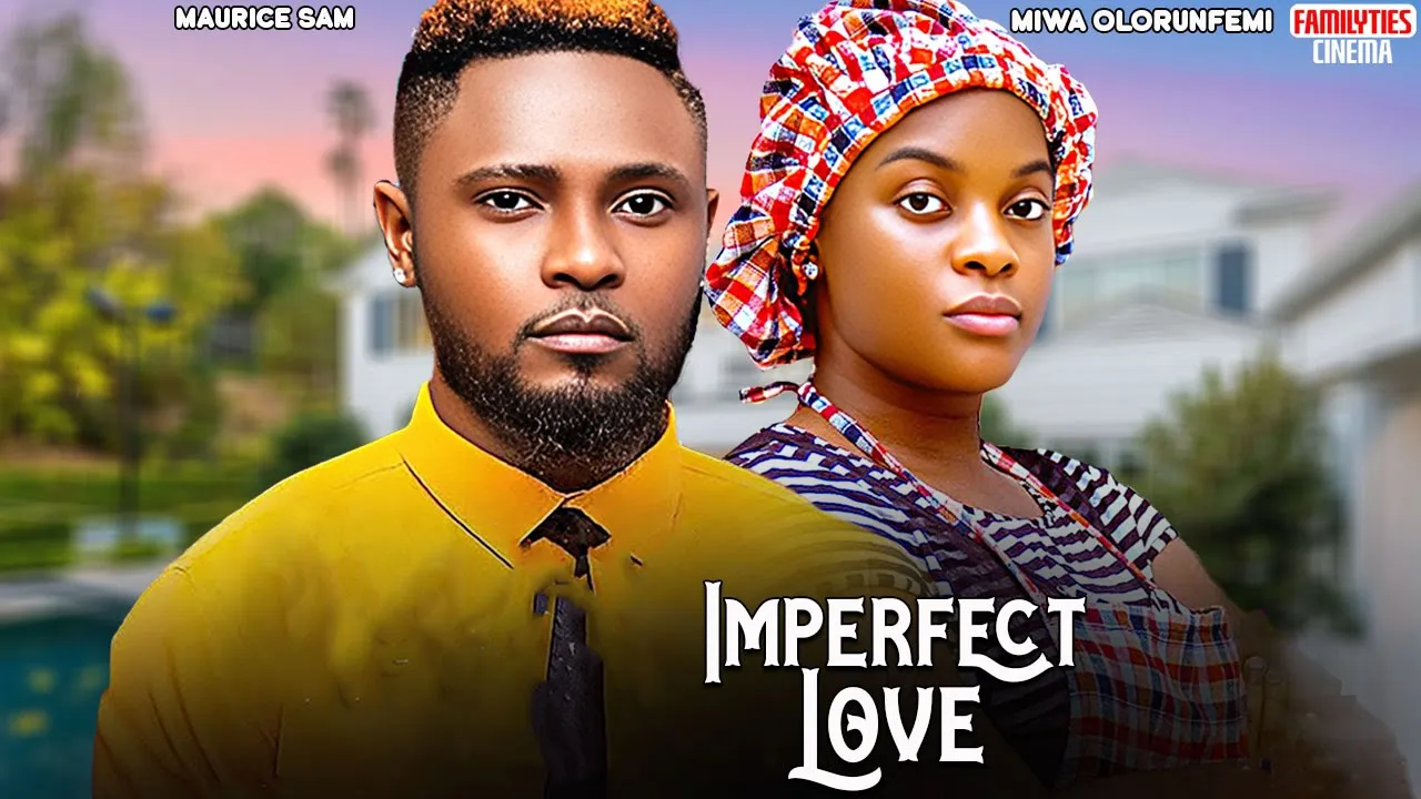 Imperfect Love - Maurice Sam, Miwa Olorunfemi — Nollywood