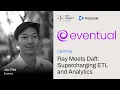 Ray Meets Daft Supercharging ETL and Analytics Ray Summit 2024