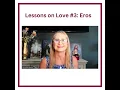 Lessons on Love Eros
